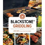 Blackstone® Griddling : The Ultimate Guide to Show-Stopping Recipes on Your Outdoor Gas Griddle (Paperback)